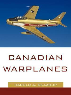 Canadian Warplanes(English, Paperback, Harold a Skaarup)