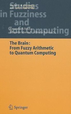 The Brain: Fuzzy Arithmetic to Quantum Computing(English, Hardcover, Rocha Armando Freitas)