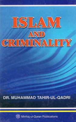 Islam And Criminality(English, Hardcover, Shaykh-ul-Islam Dr Muhammad Tahir-ul-Qadri)