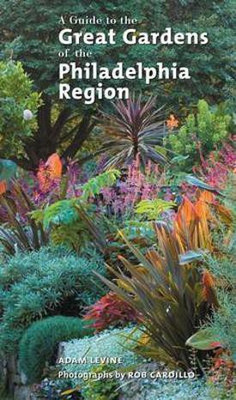 Guide to the Great Gardens of the Philadelphia Region(English, Electronic book text, Levine Adam)