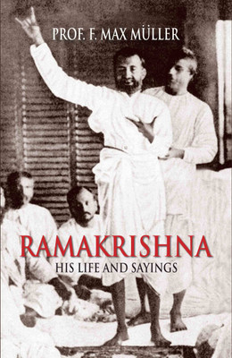 Ramakrishna  - His Life and Sayings(English, Paperback, Max Muller Prof. Friedrich)