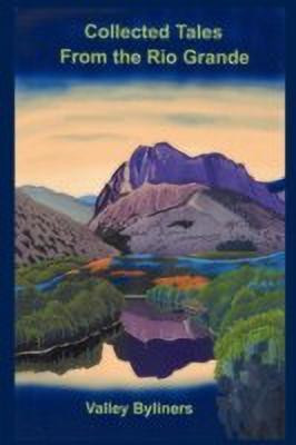 Collected Tales from the Rio Grande(English, Paperback, Valley Byliners Valley Byliners)