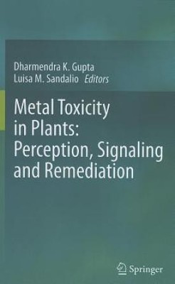 Metal Toxicity in Plants: Perception, Signaling and Remediation(English, Hardcover, unknown)