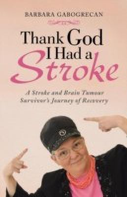 Thank God I Had a Stroke(English, Paperback, Gabogrecan Barbara)