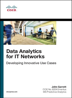 Data Analytics for IT Networks: Developing Innovative Use Cases | First Edition | By Pearson(English, Paperback, John Garrett)