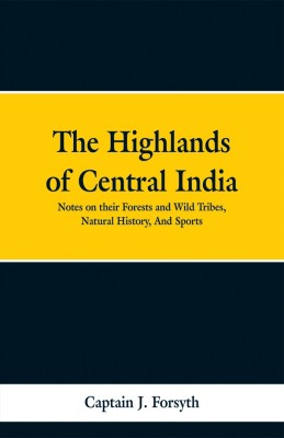 The Highlands of Central India(English, Paperback, Forsyth Captain J)