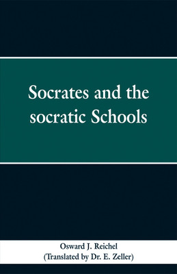 Socrates and the Socratic schools(English, Paperback, Reichel Osward J)