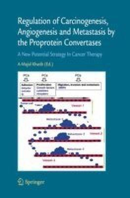 Regulation of Carcinogenesis, Angiogenesis and Metastasis by the Proprotein Convertases (PC's)(English, Hardcover, unknown)