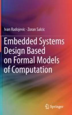 Embedded Systems Design Based on Formal Models of Computation(English, Hardcover, Radojevic Ivan)