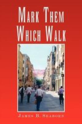 Mark Them Which Walk(English, Paperback, James B Seaborn)