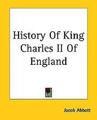 History Of King Charles II Of England(English, Paperback, Abbott Jacob)