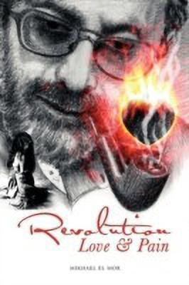 Revolution, Love and Pain(English, Paperback, Mor Mikhael El)
