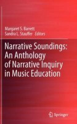 Narrative Soundings: An Anthology of Narrative Inquiry in Music Education(English, Hardcover, unknown)