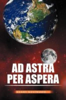 Ad Astra Per Aspera(English, Paperback, Westwood Henry)