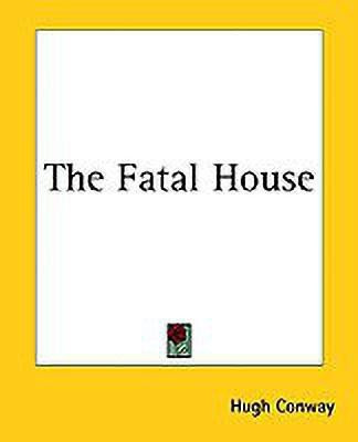 The Fatal House(English, Paperback, Conway Hugh)