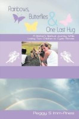 Rainbows, Butterflies & One Last Hug(English, Paperback, IMM-Anesi Peggy S)