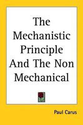 The Mechanistic Principle And The Non Mechanical(English, Paperback, Carus Paul)