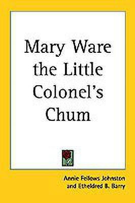 Mary Ware the Little Colonel's Chum(English, Paperback, Johnston Annie Fellows)