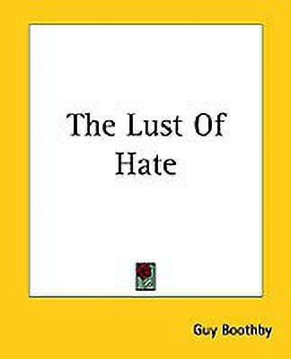 The Lust Of Hate(English, Paperback, Boothby Guy)