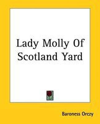 Lady Molly of Scotland Yard(English, Paperback, Orczy Emmuska Baroness)
