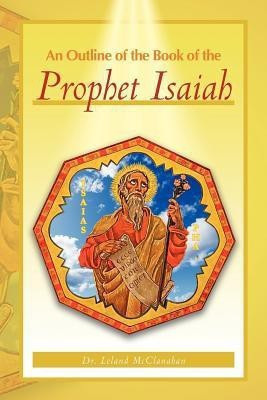 An Outline of the Book of the Prophet Isaiah(English, Paperback, McClanahan Leland Dr)
