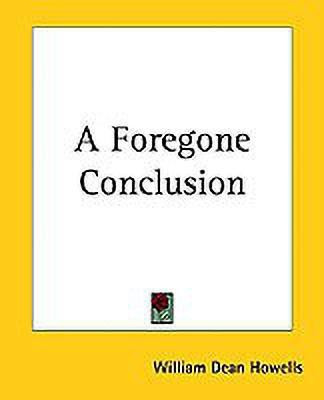 A Foregone Conclusion(English, Paperback, Howells William Dean)