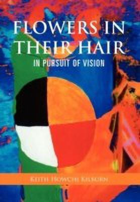 Flowers in Their Hair(English, Hardcover, Kilburn Keith Howchi)