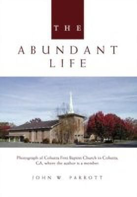 The Abundant Life(English, Hardcover, Parrott John W)