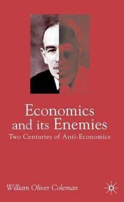Economics and Its Enemies(English, Electronic book text, Coleman William Oliver)
