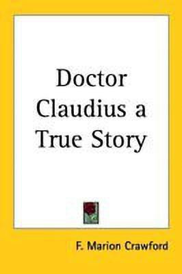 Doctor Claudius a True Story(English, Paperback, Crawford F. Marion)