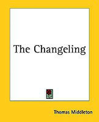 The Changeling(English, Paperback, Middleton Thomas)