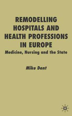 Remodelling Hospitals and Health Professions in Europe(English, Electronic book text, Dent Mike)