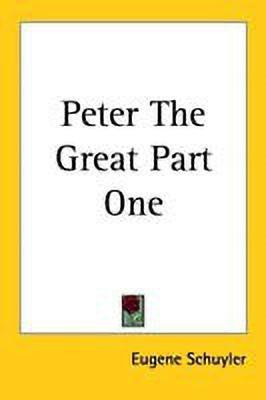 Peter The Great Part One(English, Paperback, Schuyler Eugene)