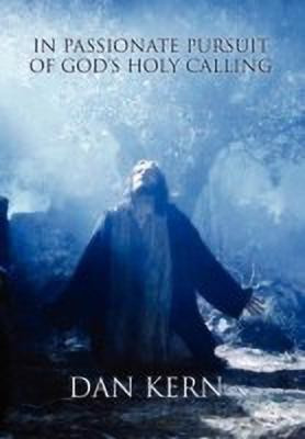 In Passionate Pursuit of God's Holy Calling(English, Paperback, Kern Dan)