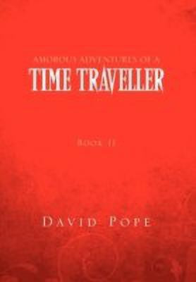 Amorous Adventures of a Time Traveller(English, Hardcover, Pope David)
