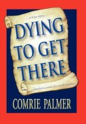 Dying to Get There(English, Hardcover, Palmer Comrie)