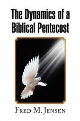 The Dynamics of a Biblical Pentecost(English, Paperback, Jensen Fred M)