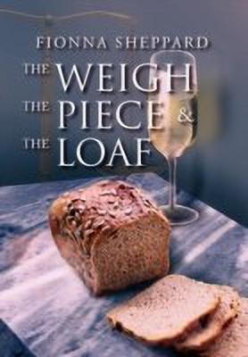 The Weigh, the Piece and the Loaf(English, Hardcover, Sheppard Fionna)