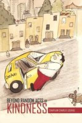 Beyond Random Acts of Kindness(English, Paperback, Chaplain Charlie Louvau)