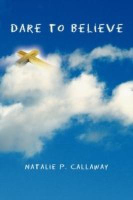 Dare to Believe(English, Paperback, Callaway Natalie P)