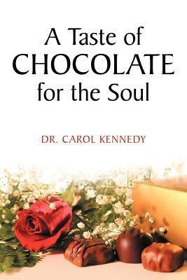 A Taste of Chocolate for the Soul(English, Paperback, Kennedy Dr. Carol)