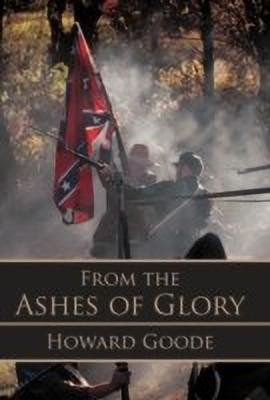 From the Ashes of Glory(English, Hardcover, Goode Howard)