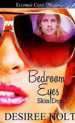 Bedroom Eyes (Skin Deep, Book One)(English, Electronic book text, Holt Desiree)