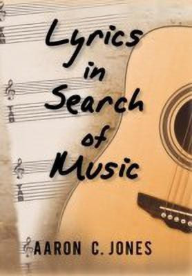 Lyrics in Search of Music(English, Hardcover, Jones Aaron C)