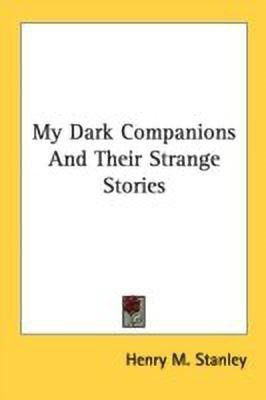 My Dark Companions And Their Strange Stories(English, Paperback, Stanley Henry M)