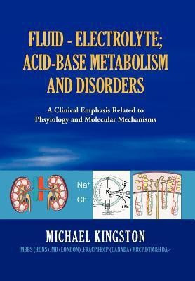 Fluid - Electrolyte; Acid-Base Metabolism and Disorder(English, Hardcover, Kingston Michael)