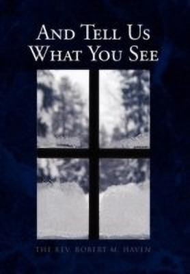And Tell Us What You See(English, Paperback, Haven Robert M REV)