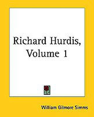 Richard Hurdis, Volume 1(English, Paperback, Simms William Gilmore)