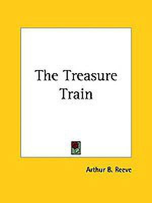 The Treasure Train(English, Paperback, Reeve Arthur B.)