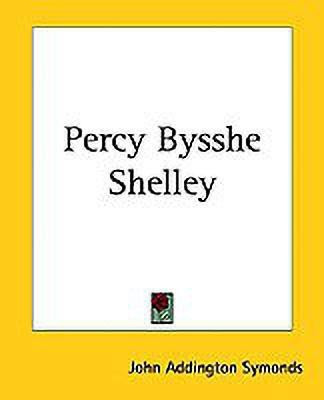 Percy Bysshe Shelley(English, Paperback, Symonds John Addington)